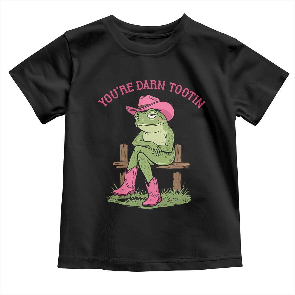 You're Darn Tootin Toddler T Shirt Funny Cowgirl Frog Sarcastic Meme