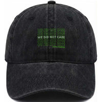 We Did Not Care Washed Cotton Baseball Cap Powerful Sarcastic Quote