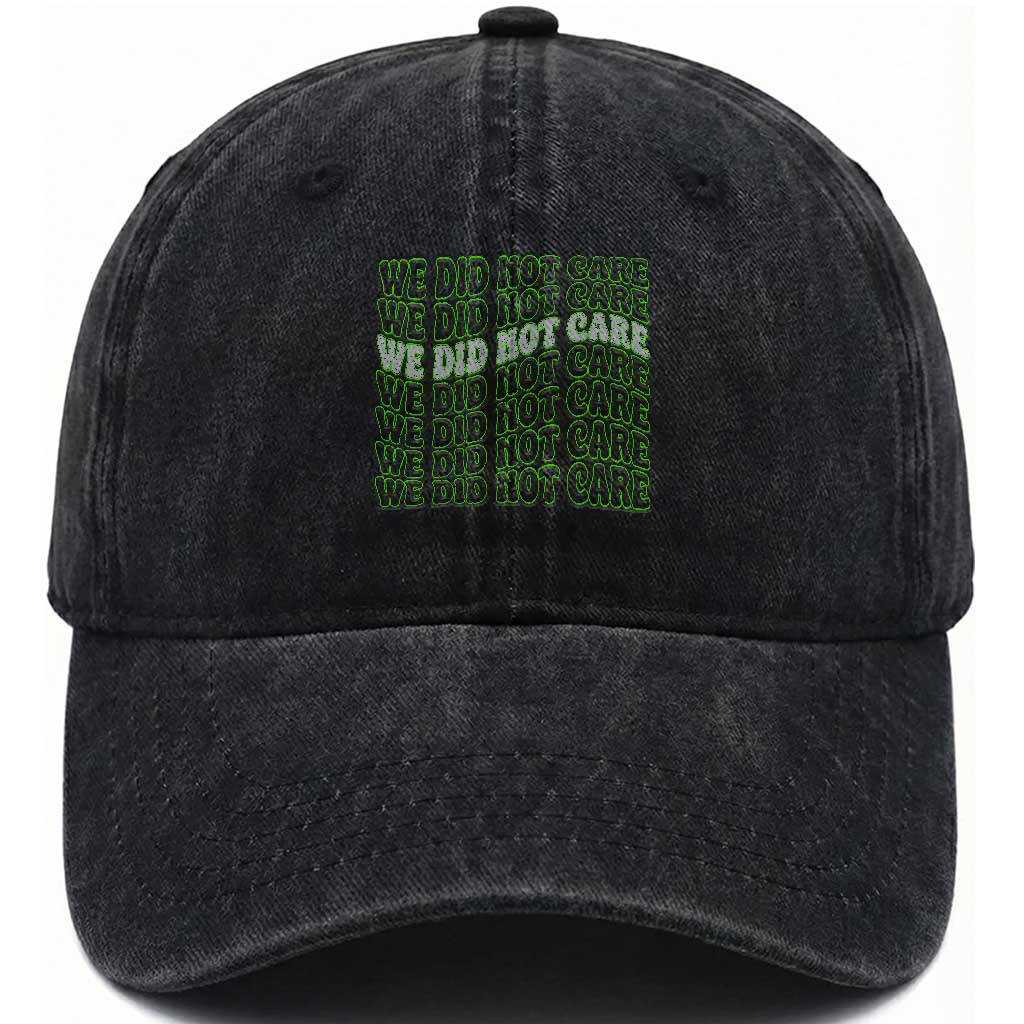 We Did Not Care Washed Cotton Baseball Cap Sarcastic Attitude
