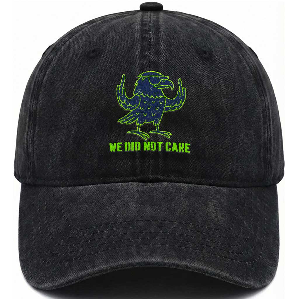 We Did Not Care Washed Cotton Baseball Cap Funny Sarcastic Quote Statement