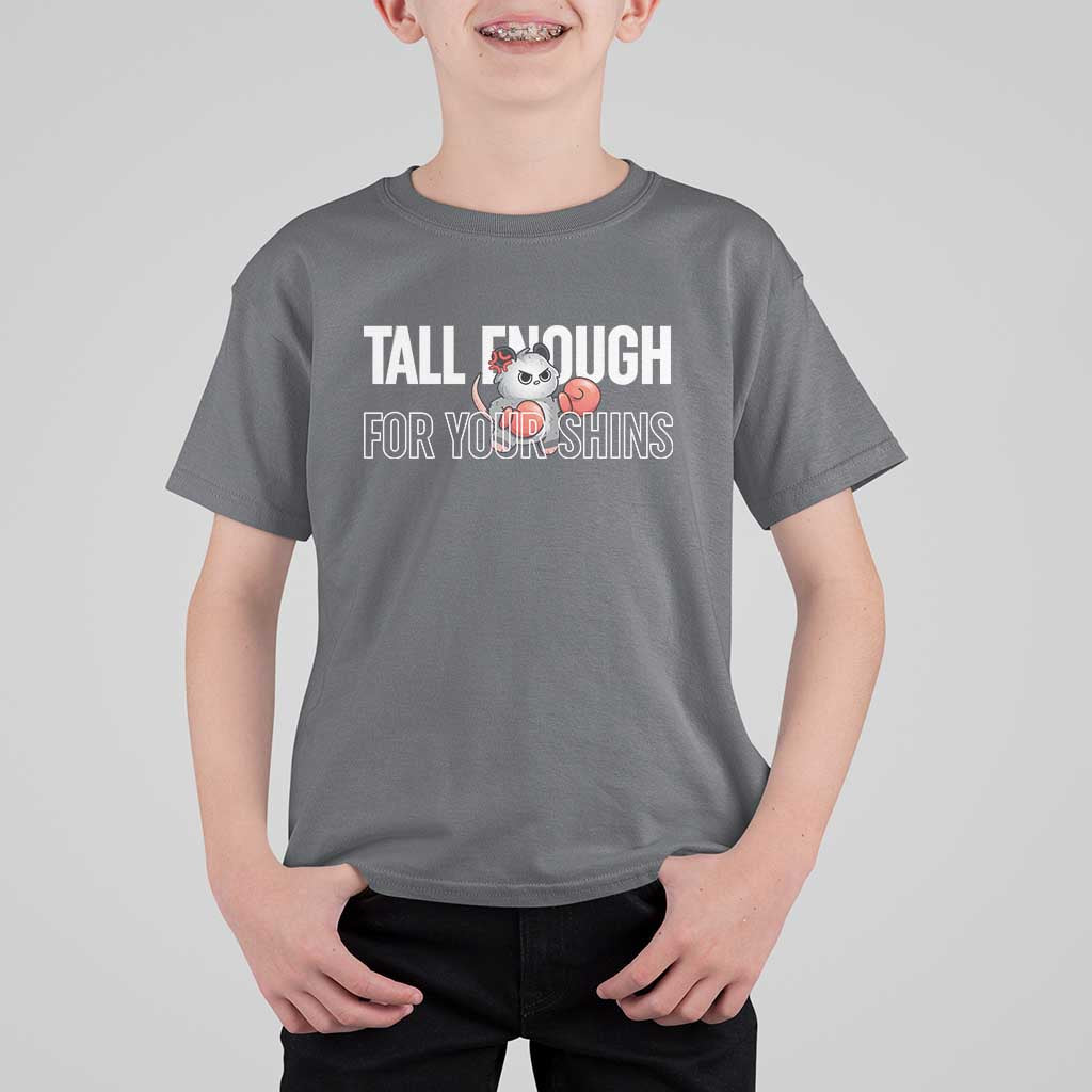Tall Enough For Your Shins T Shirt For Kid Funny Possum Boxing Meme