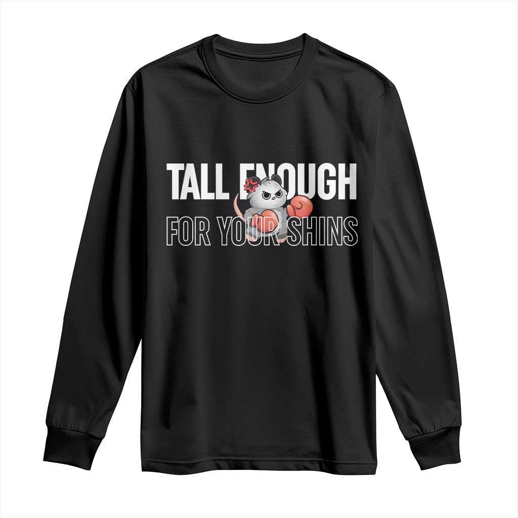 Tall Enough For Your Shins Long Sleeve Shirt Funny Possum Boxing Meme