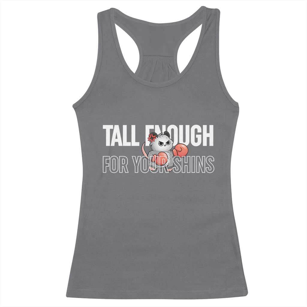 Tall Enough For Your Shins Racerback Tank Top Funny Possum Boxing Meme