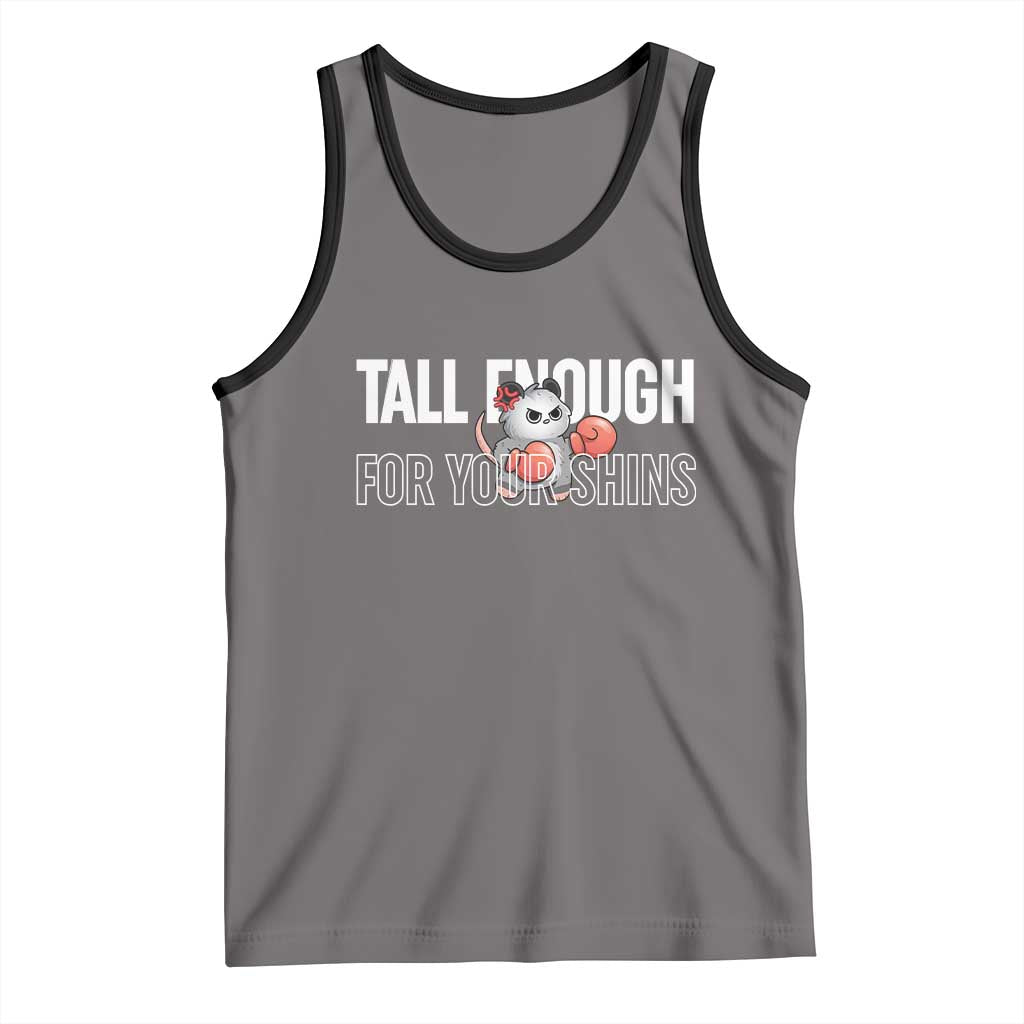 Tall Enough For Your Shins Tank Top Funny Possum Boxing Meme