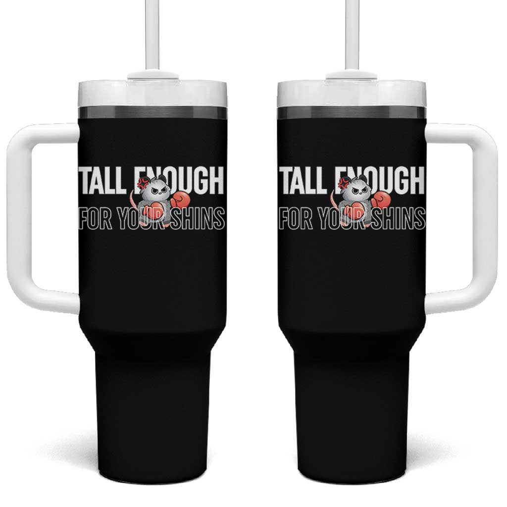 Tall Enough For Your Shins Tumbler With Handle Funny Possum Boxing Meme