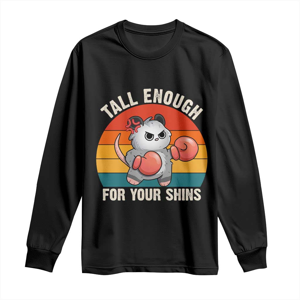 Tall Enough For Your Shins Long Sleeve Shirt Funny Possum Meme
