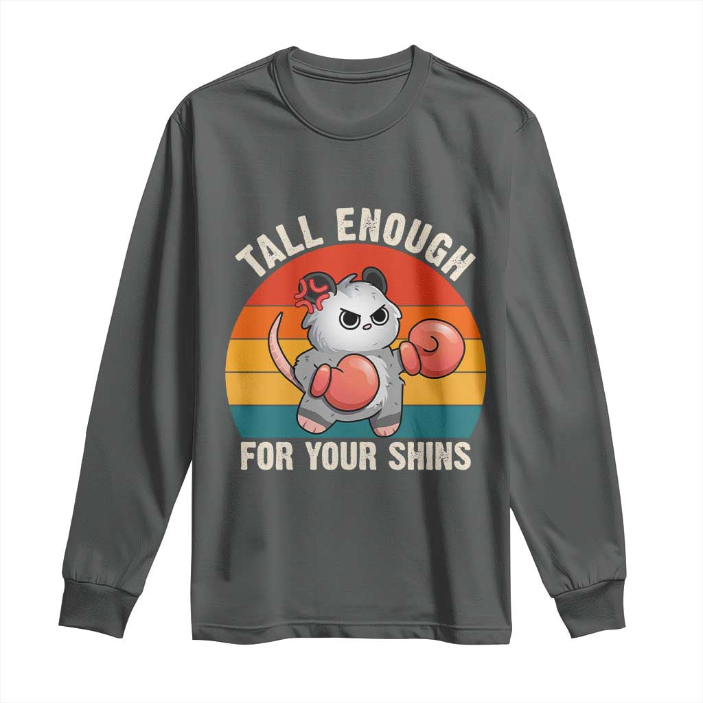 Tall Enough For Your Shins Long Sleeve Shirt Funny Possum Meme