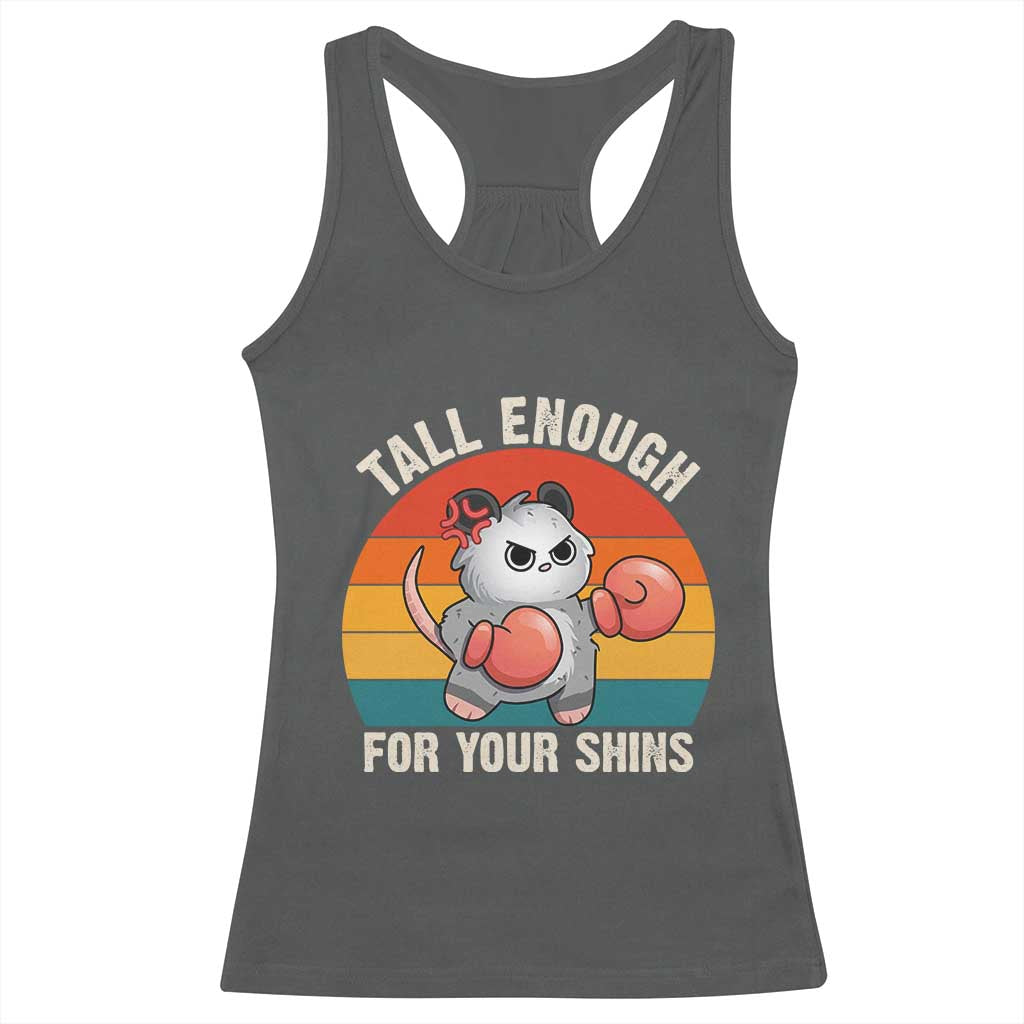 Tall Enough For Your Shins Racerback Tank Top Funny Possum Meme