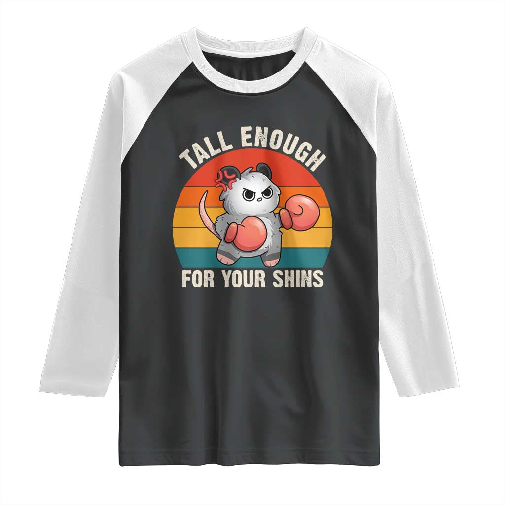 Tall Enough For Your Shins Raglan Shirt Funny Possum Meme