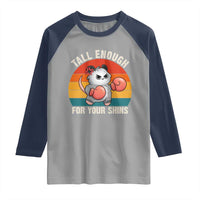 Tall Enough For Your Shins Raglan Shirt Funny Possum Meme