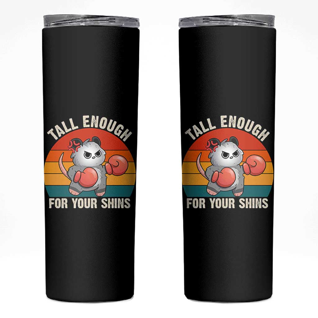 Tall Enough For Your Shins Skinny Tumbler Funny Possum Meme