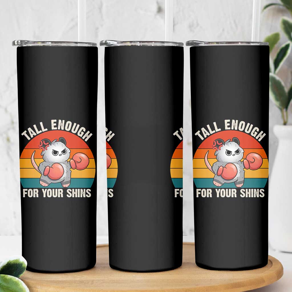 Tall Enough For Your Shins Skinny Tumbler Funny Possum Meme