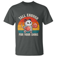 Tall Enough For Your Shins T Shirt Funny Possum Meme