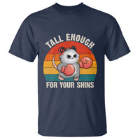 Tall Enough For Your Shins T Shirt Funny Possum Meme