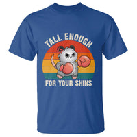 Tall Enough For Your Shins T Shirt Funny Possum Meme