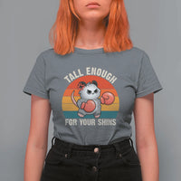 Tall Enough For Your Shins T Shirt For Women Funny Possum Meme