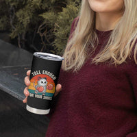 Tall Enough For Your Shins Tumbler Cup Funny Possum Meme