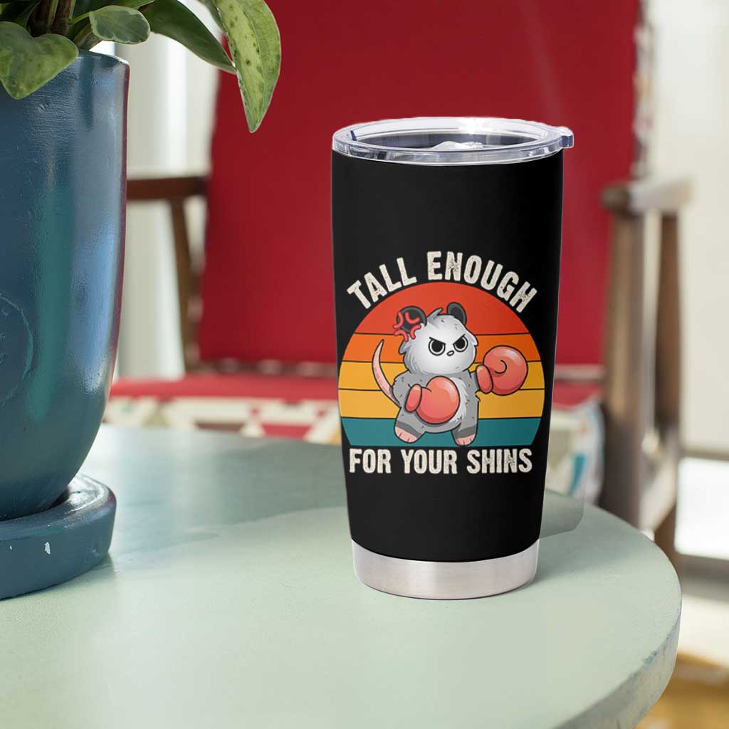 Tall Enough For Your Shins Tumbler Cup Funny Possum Meme