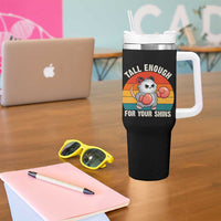 Tall Enough For Your Shins Tumbler With Handle Funny Possum Meme