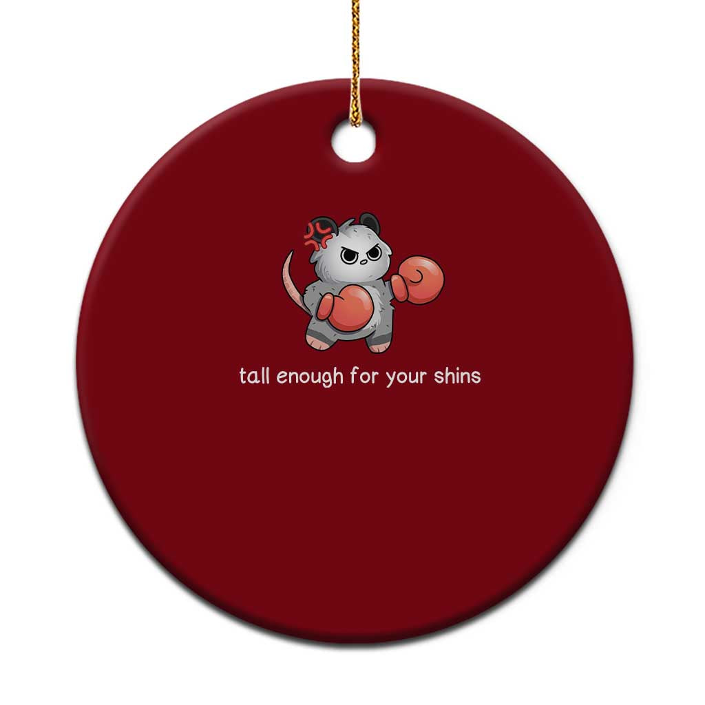 Tall Enough For Your Shins Ceramic Ornament Funny Possum Sarcastic Meme