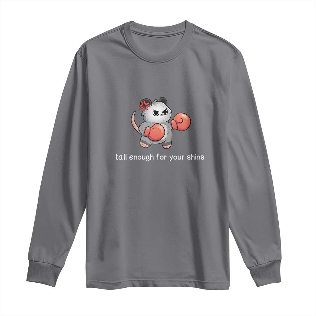 Tall Enough For Your Shins Long Sleeve Shirt Funny Possum Sarcastic Meme