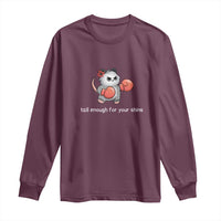 Tall Enough For Your Shins Long Sleeve Shirt Funny Possum Sarcastic Meme