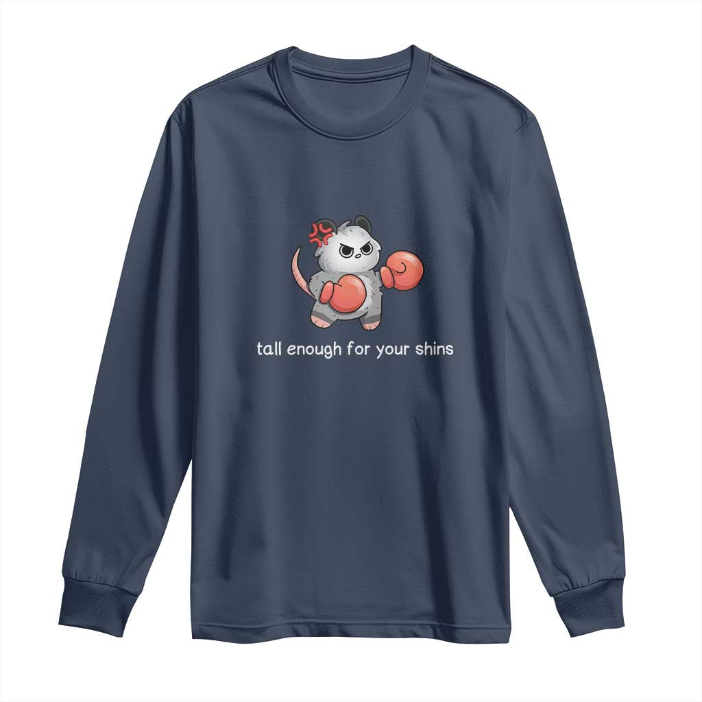 Tall Enough For Your Shins Long Sleeve Shirt Funny Possum Sarcastic Meme