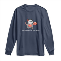 Tall Enough For Your Shins Long Sleeve Shirt Funny Possum Sarcastic Meme