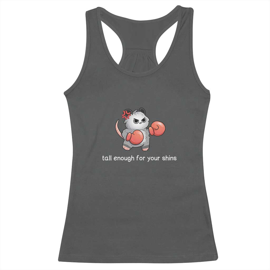 Tall Enough For Your Shins Racerback Tank Top Funny Possum Sarcastic Meme