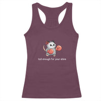 Tall Enough For Your Shins Racerback Tank Top Funny Possum Sarcastic Meme