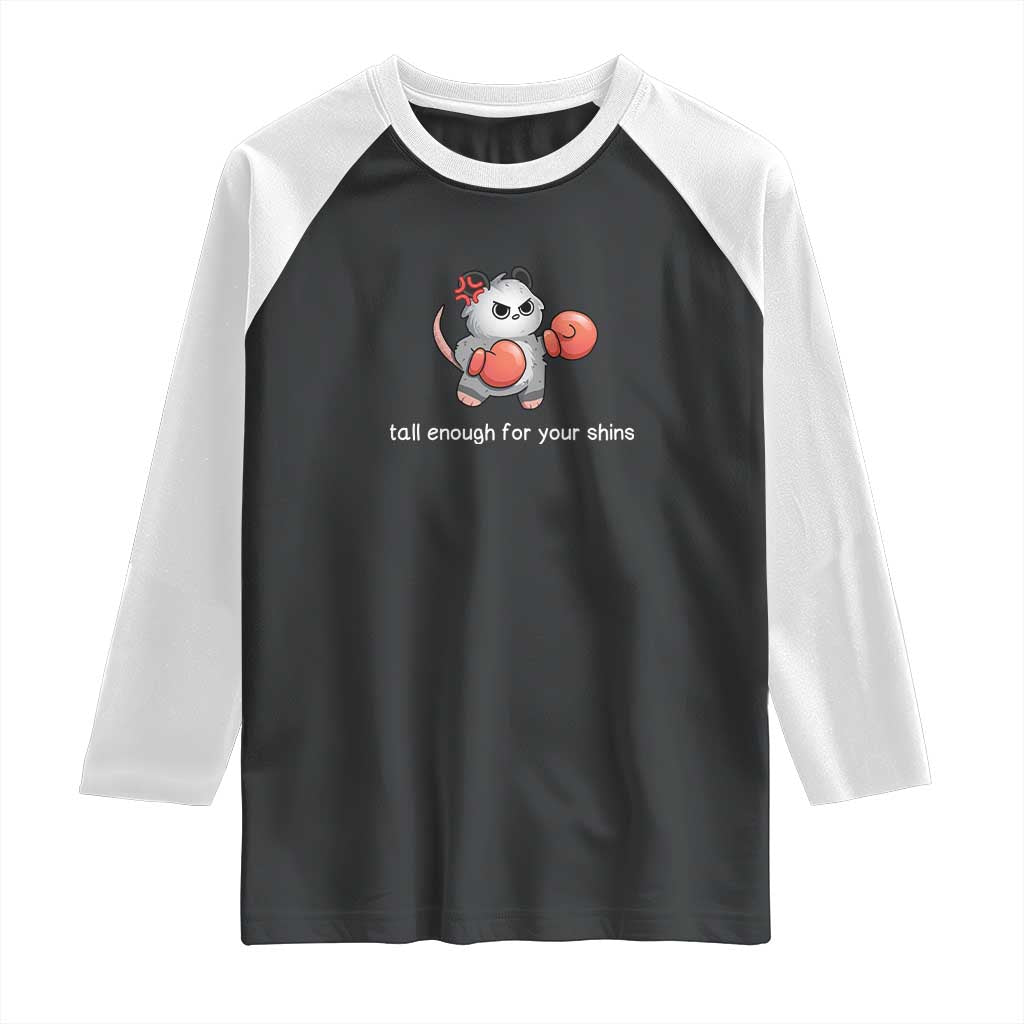 Tall Enough For Your Shins Raglan Shirt Funny Possum Sarcastic Meme