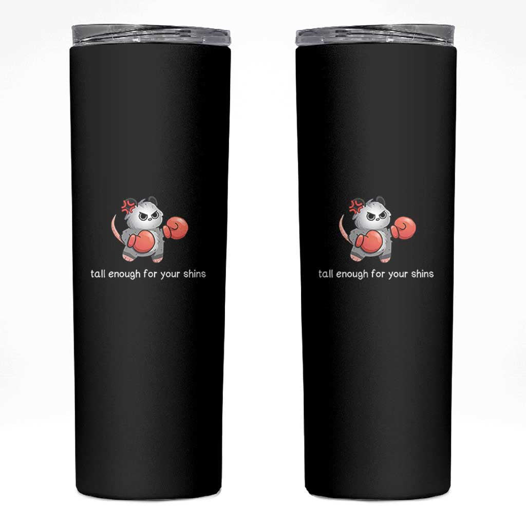 Tall Enough For Your Shins Skinny Tumbler Funny Possum Sarcastic Meme