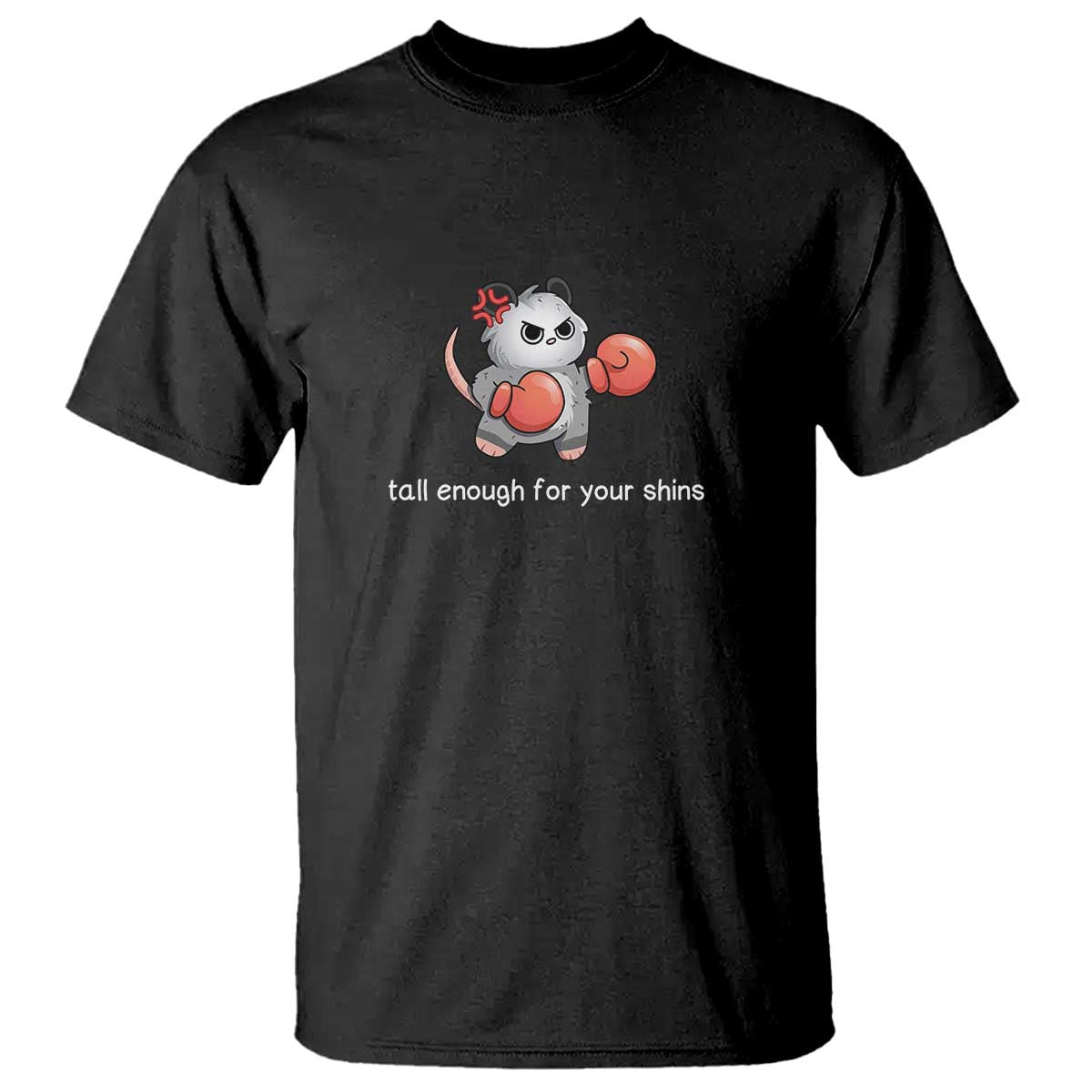Tall Enough For Your Shins T Shirt Funny Possum Sarcastic Meme