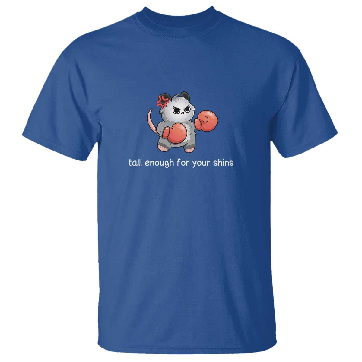 Tall Enough For Your Shins T Shirt Funny Possum Sarcastic Meme