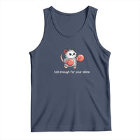 Tall Enough For Your Shins Tank Top Funny Possum Sarcastic Meme