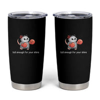 Tall Enough For Your Shins Tumbler Cup Funny Possum Sarcastic Meme