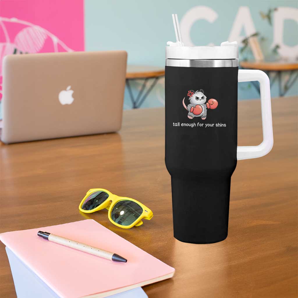 Tall Enough For Your Shins Tumbler With Handle Funny Possum Sarcastic Meme