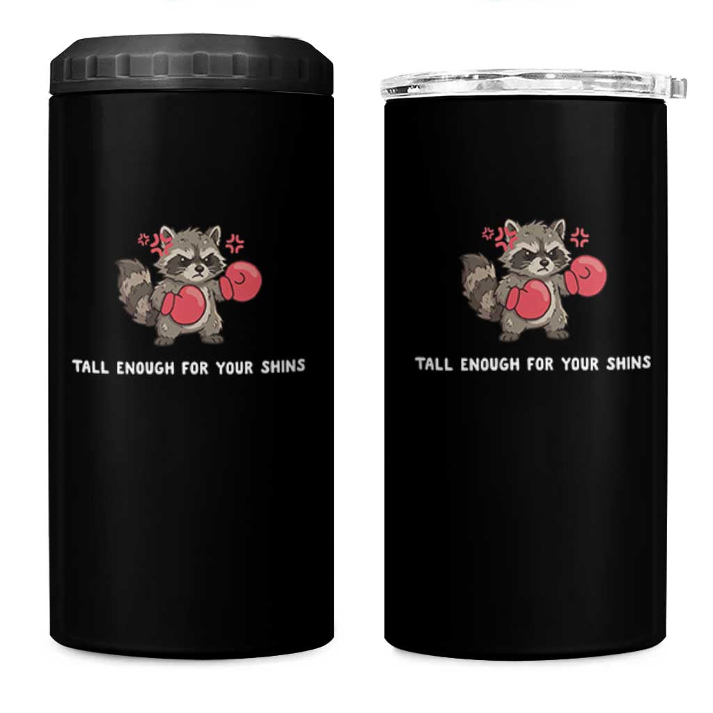 Tall Enough For Your Shins 4 in 1 Can Cooler Tumbler Funny Raccoon Sarcastic Meme