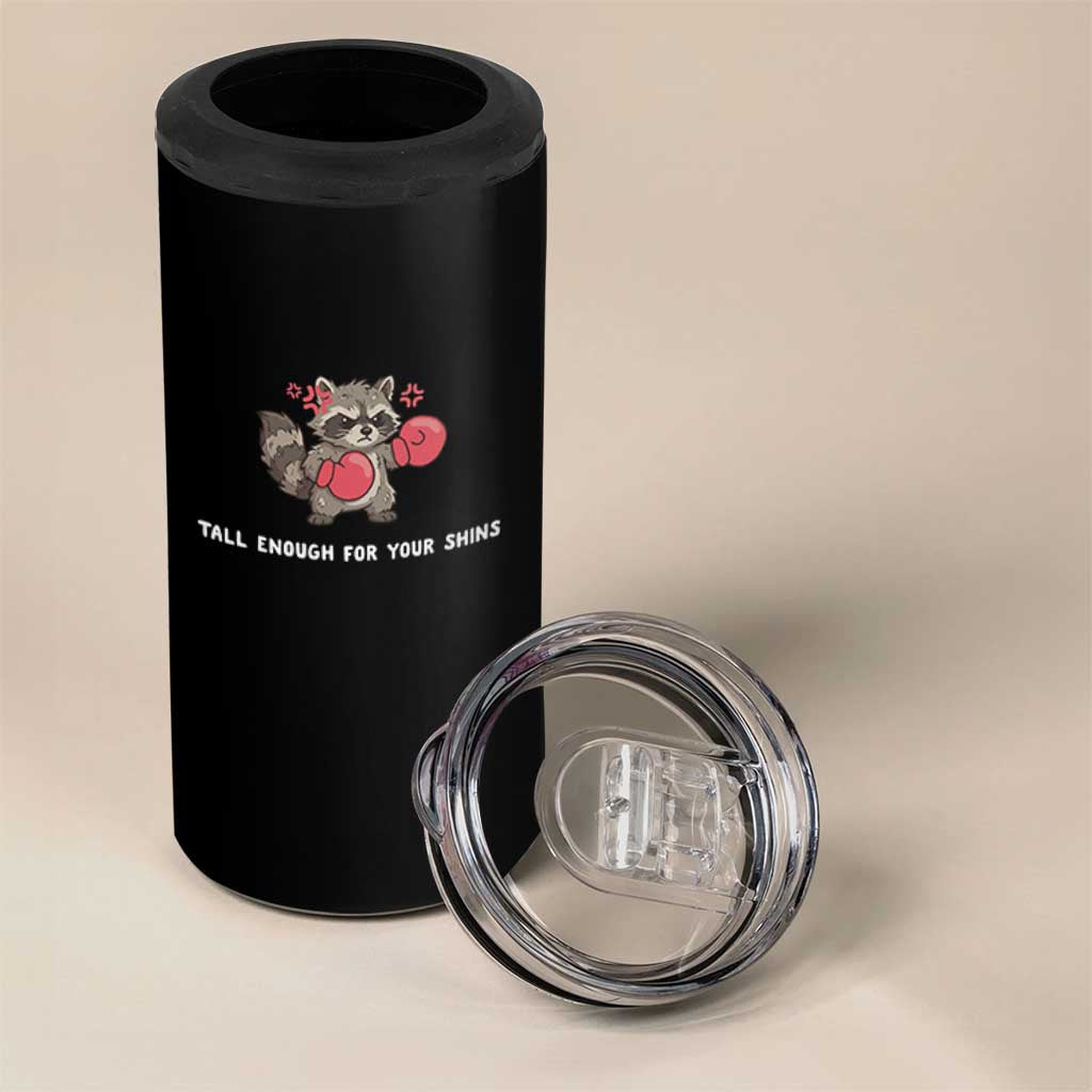 Tall Enough For Your Shins 4 in 1 Can Cooler Tumbler Funny Raccoon Sarcastic Meme