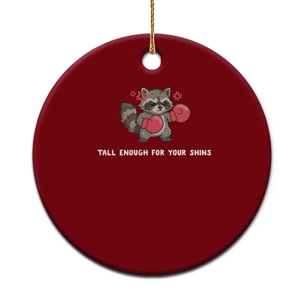 Tall Enough For Your Shins Ceramic Ornament Funny Raccoon Sarcastic Meme