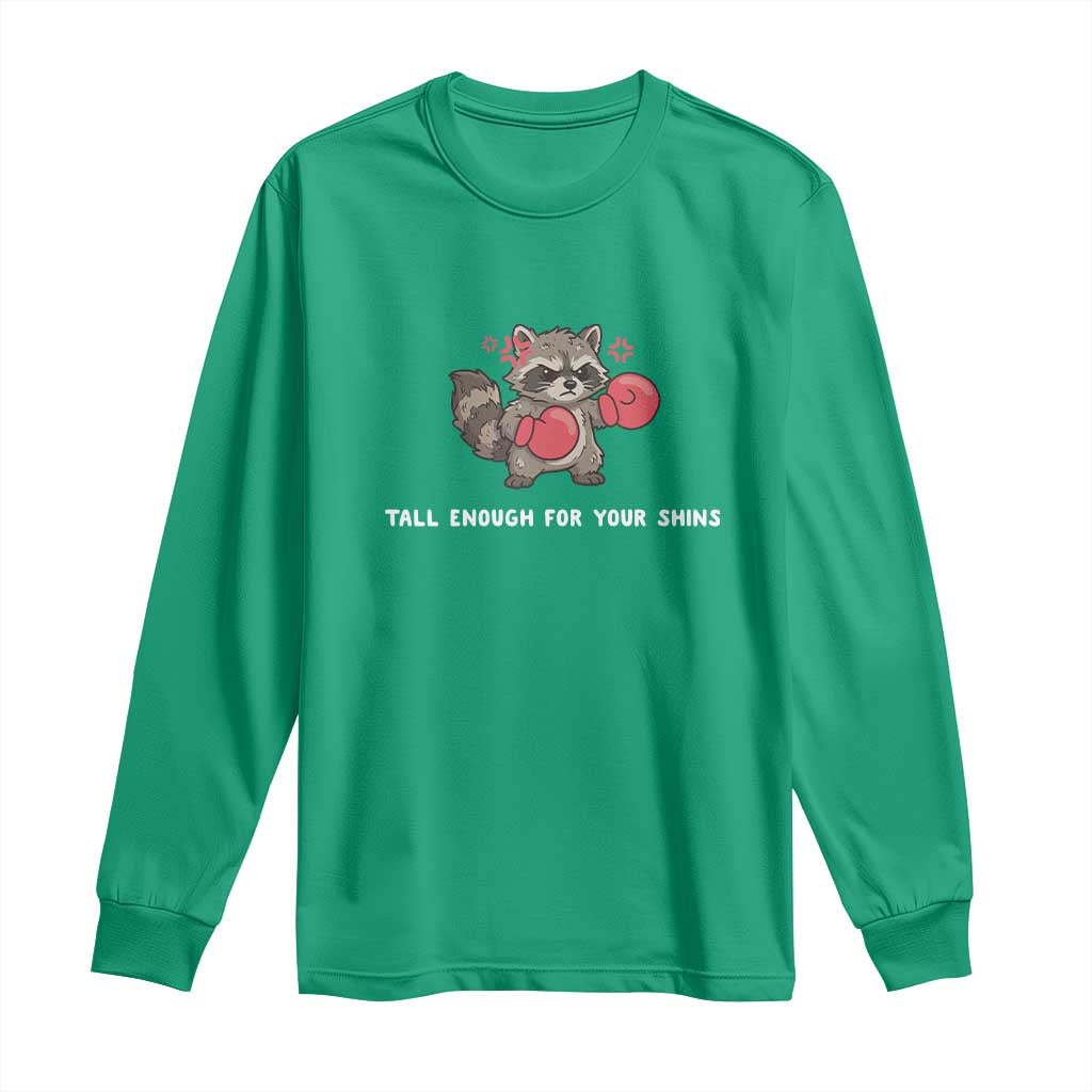 Tall Enough For Your Shins Long Sleeve Shirt Funny Raccoon Sarcastic Meme