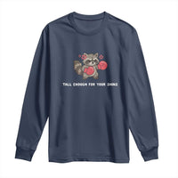 Tall Enough For Your Shins Long Sleeve Shirt Funny Raccoon Sarcastic Meme