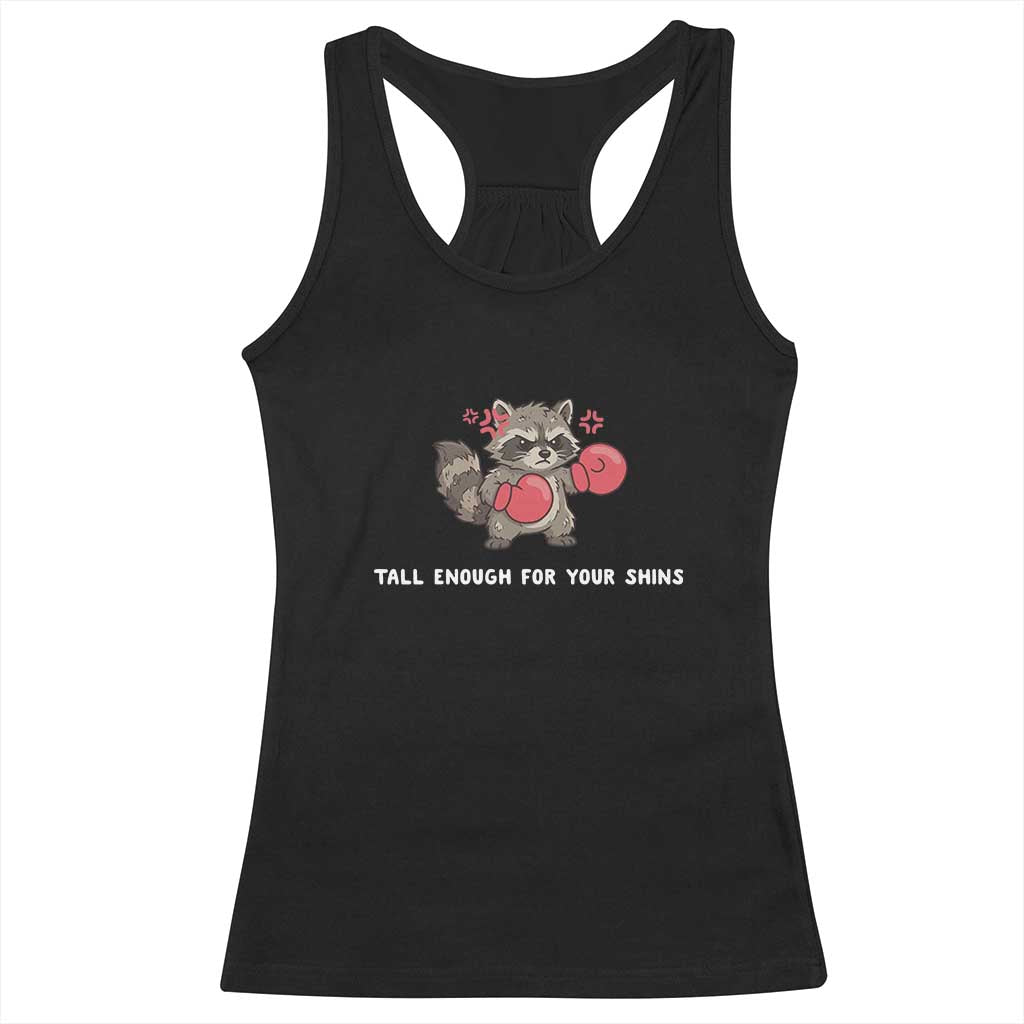 Tall Enough For Your Shins Racerback Tank Top Funny Raccoon Sarcastic Meme