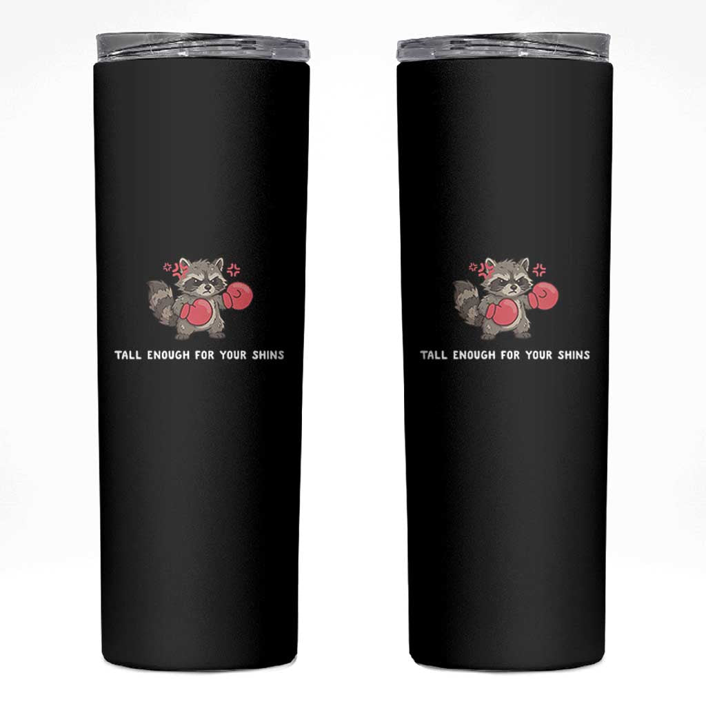 Tall Enough For Your Shins Skinny Tumbler Funny Raccoon Sarcastic Meme