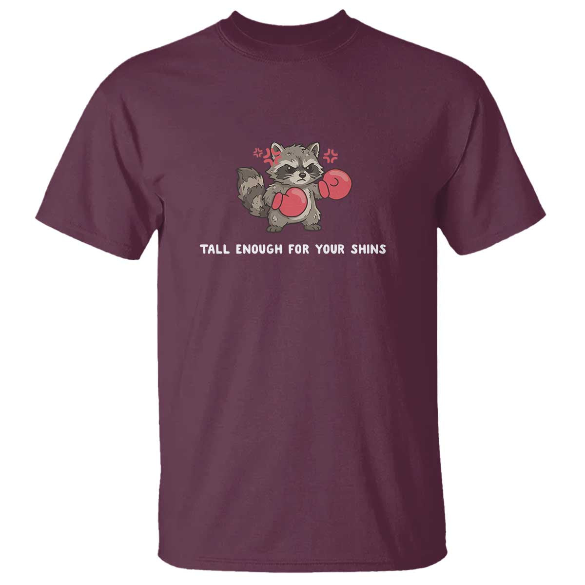 Tall Enough For Your Shins T Shirt Funny Raccoon Sarcastic Meme