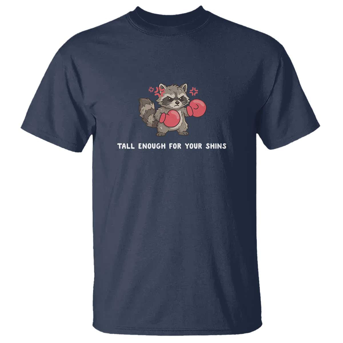 Tall Enough For Your Shins T Shirt Funny Raccoon Sarcastic Meme