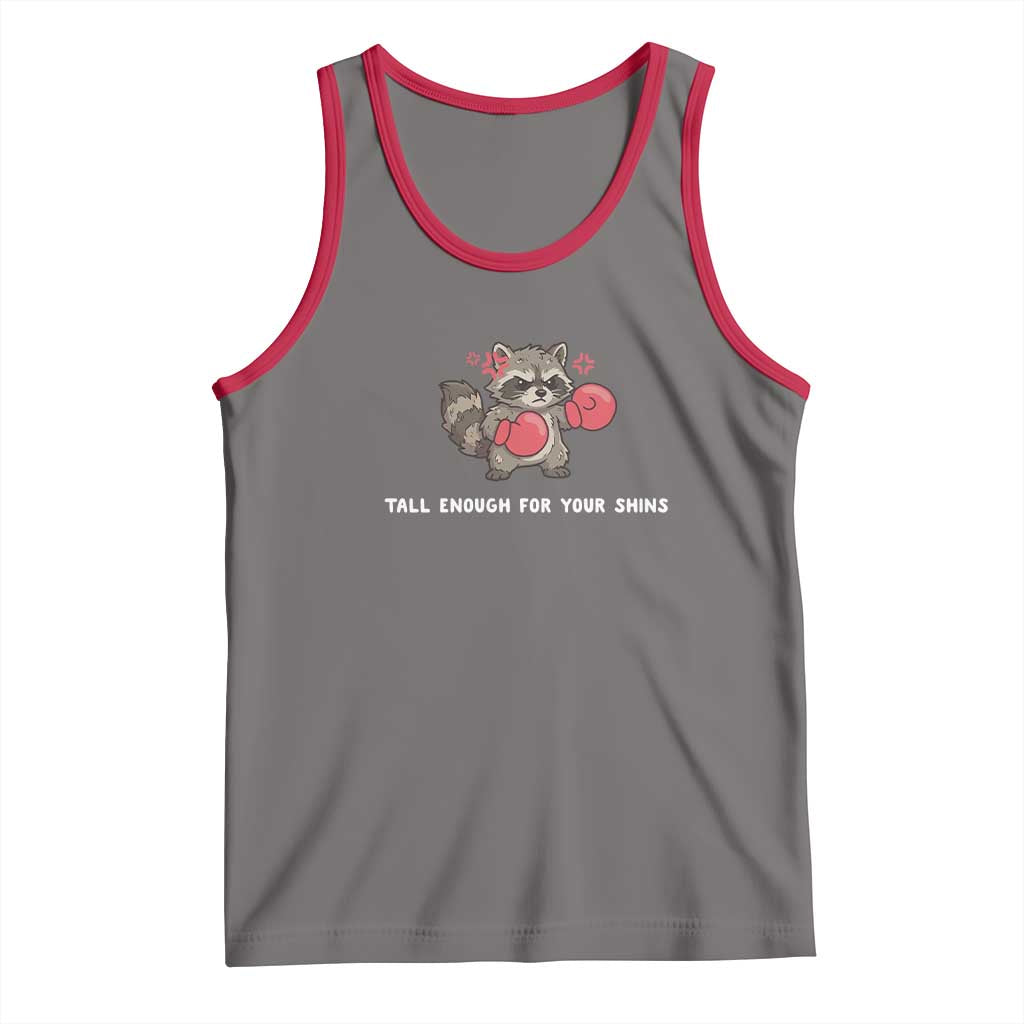 Tall Enough For Your Shins Tank Top Funny Raccoon Sarcastic Meme