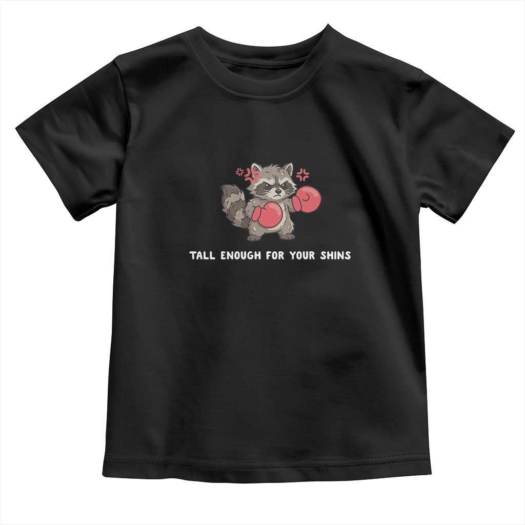 Tall Enough For Your Shins Toddler T Shirt Funny Raccoon Sarcastic Meme