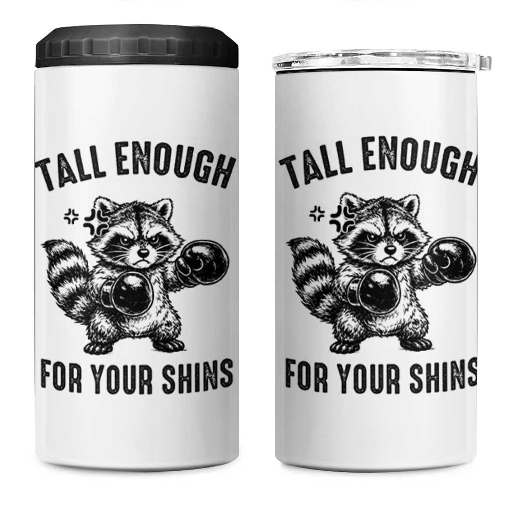 Tall Enough For Your Shins 4 in 1 Can Cooler Tumbler Funny Raccoon Boxing Meme