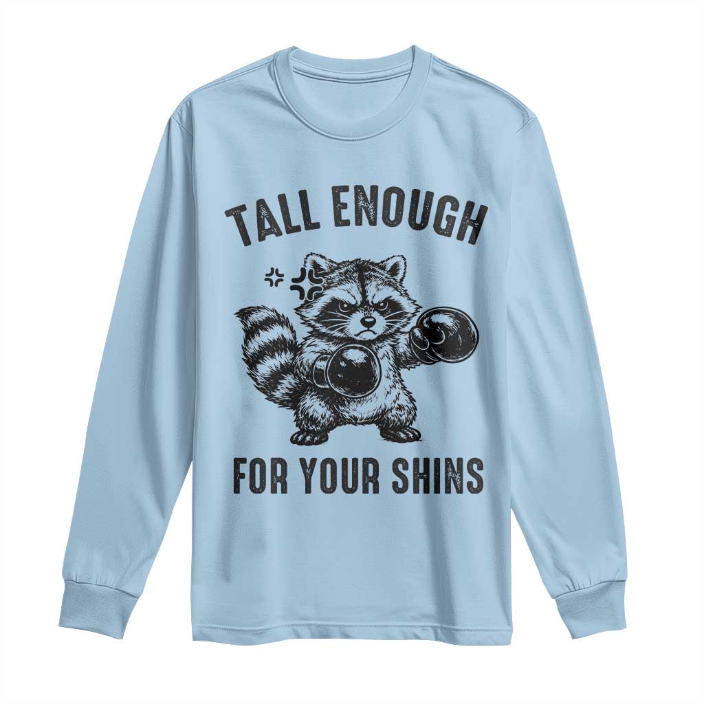 Tall Enough For Your Shins Long Sleeve Shirt Funny Raccoon Boxing Meme